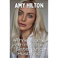 A Threesome with my Step Sister and Husband: A young wife's first threesome. Husband and SIL. Wife's first time lesbian, mff. Cuckquean wife shares husband with step sister. A Threesome with my Step Sister and Husband: A young wife's first threesome. Husband and SIL. Wife's first time lesbian, mff. Cuckquean wife shares husband with step sister. Kindle