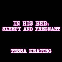 In His Bed: Sleepy And Pregnant