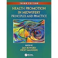 Health Promotion in Midwifery: Principles and Practice, Third Edition Health Promotion in Midwifery: Principles and Practice, Third Edition Kindle Paperback
