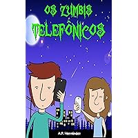 Os Zumbis Telefônicos: Livro infantil. Leitura de 8-9 a 11-12 anos. (Portuguese Edition) Os Zumbis Telefônicos: Livro infantil. Leitura de 8-9 a 11-12 anos. (Portuguese Edition) Kindle Paperback