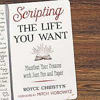 Scripting the Life You Want: Manifest Your Dreams with Just Pen and Paper Scripting the Life You Want: Manifest Your Dreams with Just Pen and Paper Audible Audiobook Paperback Kindle
