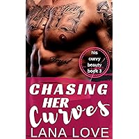 Chasing Her Curves: A BBW & Motorcycle Bad Boy Romance (His Curvy Beauty Book 3) Chasing Her Curves: A BBW & Motorcycle Bad Boy Romance (His Curvy Beauty Book 3) Kindle Paperback