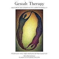 Gestalt Therapy: Excitement and Growth in the Human Personality Gestalt Therapy: Excitement and Growth in the Human Personality Paperback Kindle Hardcover