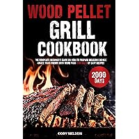 Wood Pellet Grill Cookbook: The Complete Beginner’s Guide on How to Prepare Delicious Dishes| Amaze Your Friends Wood Pellet Grill Cookbook: The Complete Beginner’s Guide on How to Prepare Delicious Dishes| Amaze Your Friends Kindle Paperback