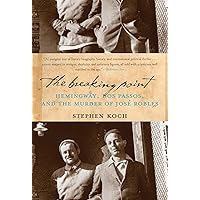 The Breaking Point: Hemingway, Dos Passos, and the Murder of Jose Robles The Breaking Point: Hemingway, Dos Passos, and the Murder of Jose Robles Paperback Hardcover