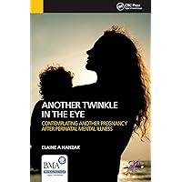 Another Twinkle in the Eye: Contemplating Another Pregnancy After Perinatal Mental Illness Another Twinkle in the Eye: Contemplating Another Pregnancy After Perinatal Mental Illness Kindle Hardcover Paperback