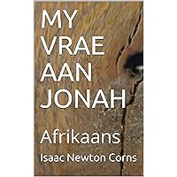 MY VRAE AAN JONAH: Afrikaans (Afrikaans Edition) MY VRAE AAN JONAH: Afrikaans (Afrikaans Edition) Kindle