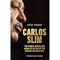 Carlos Slim: The Power, Money, and Morality of One of the World's Richest Men Carlos Slim: The Power, Money, and Morality of One of the World's Richest Men Hardcover Kindle