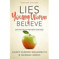 Lies Young Women Believe: And the Truth that Sets Them Free Lies Young Women Believe: And the Truth that Sets Them Free Paperback Audible Audiobook Kindle Audio CD