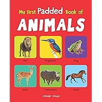 My First Padded Books of Animals: Early Learning Padded Board Books for Children (My First Padded Books) My First Padded Books of Animals: Early Learning Padded Board Books for Children (My First Padded Books) Board book Kindle