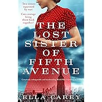 The Lost Sister of Fifth Avenue: Completely unforgettable and heartbreaking World War 2 historical fiction (Daughters of New York Book 4) The Lost Sister of Fifth Avenue: Completely unforgettable and heartbreaking World War 2 historical fiction (Daughters of New York Book 4) Kindle Audible Audiobook Paperback