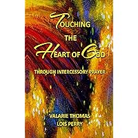 Touching the Heart of God Through Intercessory Prayer Touching the Heart of God Through Intercessory Prayer Kindle Paperback