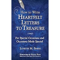 How to Write Heartfelt Letters to Treasure: For Special Occasions and Occasions Made Special How to Write Heartfelt Letters to Treasure: For Special Occasions and Occasions Made Special Kindle Paperback