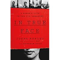In True Face: A Woman's Life in the CIA, Unmasked In True Face: A Woman's Life in the CIA, Unmasked Hardcover Audible Audiobook Kindle