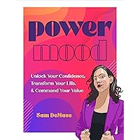 Power Mood: Unlock Your Confidence, Transform Your Life & Command Your Value Power Mood: Unlock Your Confidence, Transform Your Life & Command Your Value Kindle Hardcover