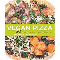 Vegan Pizza: 50 Cheesy, Crispy, Healthy Recipes Vegan Pizza: 50 Cheesy, Crispy, Healthy Recipes Kindle Paperback