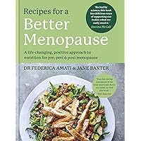 Recipes for a Better Menopause: A life-changing, positive approach to nutrition for pre, peri and post menopause Recipes for a Better Menopause: A life-changing, positive approach to nutrition for pre, peri and post menopause Kindle Hardcover