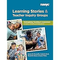 Learning Stories and Teacher Inquiry Groups: Re-imagining Teaching and Assessment in Early Childhood Education Learning Stories and Teacher Inquiry Groups: Re-imagining Teaching and Assessment in Early Childhood Education Paperback Kindle