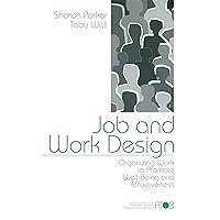 Job and Work Design: Organizing Work to Promote Well-Being and Effectiveness (Advanced Topics in Organizational Behavior series Book 4) Job and Work Design: Organizing Work to Promote Well-Being and Effectiveness (Advanced Topics in Organizational Behavior series Book 4) Kindle Hardcover Paperback