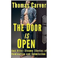 The Door is Open: And Other Steamy Stories of Domination and Submission The Door is Open: And Other Steamy Stories of Domination and Submission Kindle