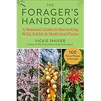 Forager's Handbook: A Seasonal Guide to Harvesting Wild, Edible & Medicinal Plants Forager's Handbook: A Seasonal Guide to Harvesting Wild, Edible & Medicinal Plants Paperback Kindle