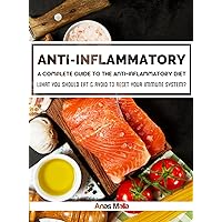 Anti-Inflammatory Diet: A complete guide to the Anti-Inflammatory Diet, How to reduce Inflammation?: What you should eat & avoid to Reset your Immune System ... Immune System, Reduce Inflammation Book 1) Anti-Inflammatory Diet: A complete guide to the Anti-Inflammatory Diet, How to reduce Inflammation?: What you should eat & avoid to Reset your Immune System ... Immune System, Reduce Inflammation Book 1) Kindle Audible Audiobook Paperback