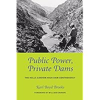Public Power, Private Dams: The Hells Canyon High Dam Controversy (Weyerhaeuser Environmental Books) Public Power, Private Dams: The Hells Canyon High Dam Controversy (Weyerhaeuser Environmental Books) Paperback Kindle Hardcover