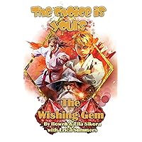 The Wishing Gem: The Choice is Yours - Book Two (a colorful adventure series for kids 7-12 with multiple endings!) The Wishing Gem: The Choice is Yours - Book Two (a colorful adventure series for kids 7-12 with multiple endings!) Kindle Paperback
