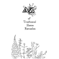 A-Z of Traditional Home Remedies A-Z of Traditional Home Remedies Kindle Paperback