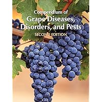 Compendium of Grape Diseases, Disorders, and Pests Compendium of Grape Diseases, Disorders, and Pests Kindle Paperback