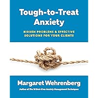 Tough-to-Treat Anxiety: Hidden Problems & Effective Solutions for Your Clients Tough-to-Treat Anxiety: Hidden Problems & Effective Solutions for Your Clients Kindle Paperback