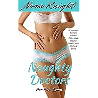 Naughty Doctors: Her First Exam (A Younger Female Patient Older Male Doctor Short Erotic Medical Story) Naughty Doctors: Her First Exam (A Younger Female Patient Older Male Doctor Short Erotic Medical Story) Kindle