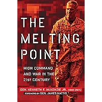 The Melting Point: High Command and War in the 21st Century The Melting Point: High Command and War in the 21st Century Hardcover Kindle
