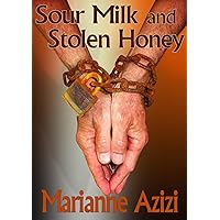 Sour Milk and Stolen Honey: One woman's fight to save her husband held hostage by Israel's brutal family laws Sour Milk and Stolen Honey: One woman's fight to save her husband held hostage by Israel's brutal family laws Kindle Paperback