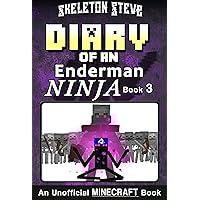 Diary of an Enderman Ninja 3: Unofficial Minecraft Books for Kids, Teens, & Nerds (Skeleton Steve & the Noob Mobs Minecraft Diaries Collection - Elias the Enderman Ninja) Diary of an Enderman Ninja 3: Unofficial Minecraft Books for Kids, Teens, & Nerds (Skeleton Steve & the Noob Mobs Minecraft Diaries Collection - Elias the Enderman Ninja) Kindle