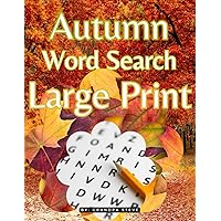 Autumn word search large print: 2. 8.5 x 11 Large print puzzles, with solutions. Anti eye strain, word search book for adults, seniors & teens. ... while solving soothing word challenges.