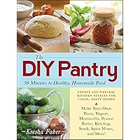 The DIY Pantry: 30 Minutes to Healthy, Homemade Food The DIY Pantry: 30 Minutes to Healthy, Homemade Food Kindle Paperback