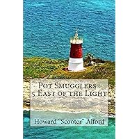 Pot Smugglers: 5 East of the Light Pot Smugglers: 5 East of the Light Kindle Paperback