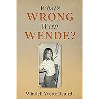 What's Wrong With Wende? What's Wrong With Wende? Kindle Paperback Hardcover