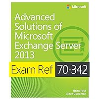 Exam Ref 70-342 Advanced Solutions of Microsoft Exchange Server 2013 (MCSE) Exam Ref 70-342 Advanced Solutions of Microsoft Exchange Server 2013 (MCSE) Kindle Paperback