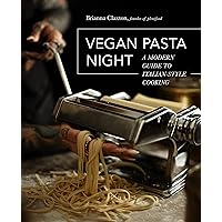 Vegan Pasta Night: A Modern Guide to Italian-Style Cooking Vegan Pasta Night: A Modern Guide to Italian-Style Cooking Hardcover Kindle