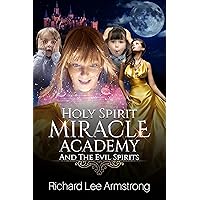 Holy Spirit Miracle Academy And The Evil Spirits Holy Spirit Miracle Academy And The Evil Spirits Kindle Hardcover Paperback