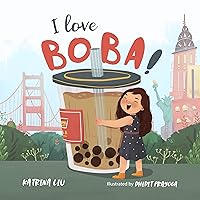 I love BOBA! (The first children's book about bubble tea) I love BOBA! (The first children's book about bubble tea) Hardcover Kindle Paperback