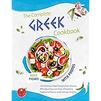 The Complete Greek CookBook with Photos: 142 Delicious Food Recipes from Greece, Offering a Treasure Trove of Cooking, Traditional Dishes, and Culinary ... by Country and Their Fusion Cuisines) The Complete Greek CookBook with Photos: 142 Delicious Food Recipes from Greece, Offering a Treasure Trove of Cooking, Traditional Dishes, and Culinary ... by Country and Their Fusion Cuisines) Kindle Paperback Hardcover