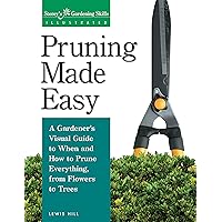 Pruning Made Easy: A Gardener's Visual Guide to When and How to Prune Everything, from Flowers to Trees (Storey's Gardening Skills Illustrated Series) Pruning Made Easy: A Gardener's Visual Guide to When and How to Prune Everything, from Flowers to Trees (Storey's Gardening Skills Illustrated Series) Paperback Kindle Hardcover