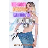 The Most Effective Method To Lose Belly Fat The Most Effective Method To Lose Belly Fat Kindle Paperback