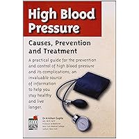 High Blood Pressure: Causes, Prevention and Treatment High Blood Pressure: Causes, Prevention and Treatment Paperback