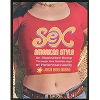 Sex, American Style: An Illustrated Romp Through the Golden Age of Heterosexuality Sex, American Style: An Illustrated Romp Through the Golden Age of Heterosexuality Paperback