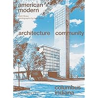 American Modern: Architecture; Community; Columbus, Indiana