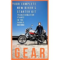 Get In Gear : Your Complete New Biker's Starter Kit. : For Women who Ride Motorbikes, Transformation Starts in the Saddle. Get In Gear : Your Complete New Biker's Starter Kit. : For Women who Ride Motorbikes, Transformation Starts in the Saddle. Kindle Paperback